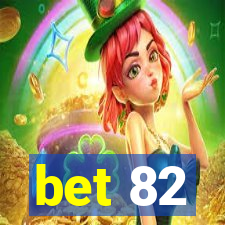 bet 82